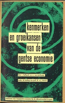 Kenmerken en groeikansen van de Gentse economie. Seminarie voor toegepaste economie bij de Rijksuniversiteit te Gent